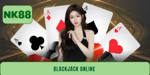 Blackjack online - Bí kíp chinh phục từng ván cược đỉnh cao