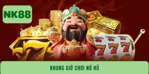 Khung giờ chơi nổ hũ - Bí quyết săn Jackpot cực lớn 2025