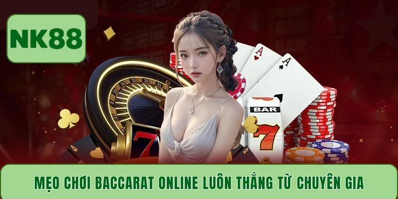 Mẹo chơi Baccarat online luôn thắng từ chuyên gia