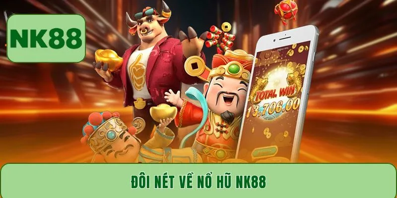 Đôi nét về nổ hũ NK88