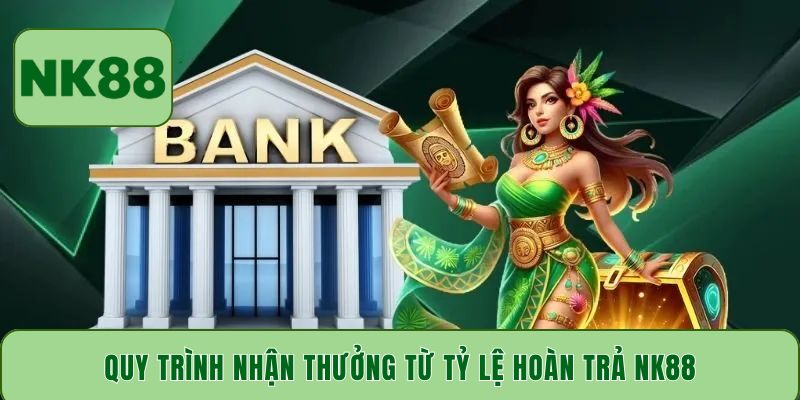 Quy trình nhận thưởng từ tỷ lệ hoàn trả NK88
