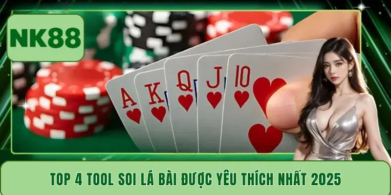 Top 4 tool soi lá bài được yêu thích nhất 2025